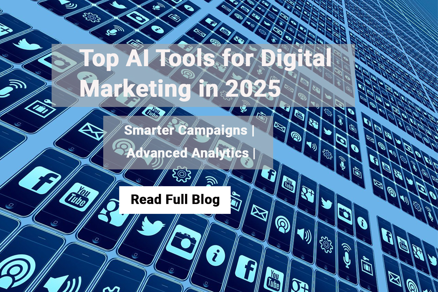 AI Tools in Digital Marketing 2025; AI Tools; Digital Marketing 2025; Social Media Management; Campaign Automation
