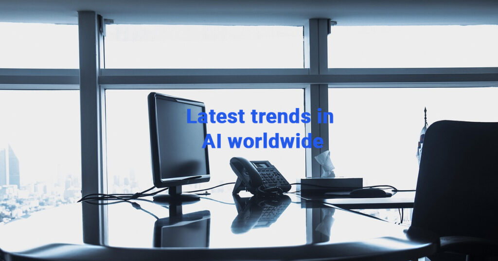Latest trends in AI worldwide, Latest trends in AI, Artificial Intelligence innovations,