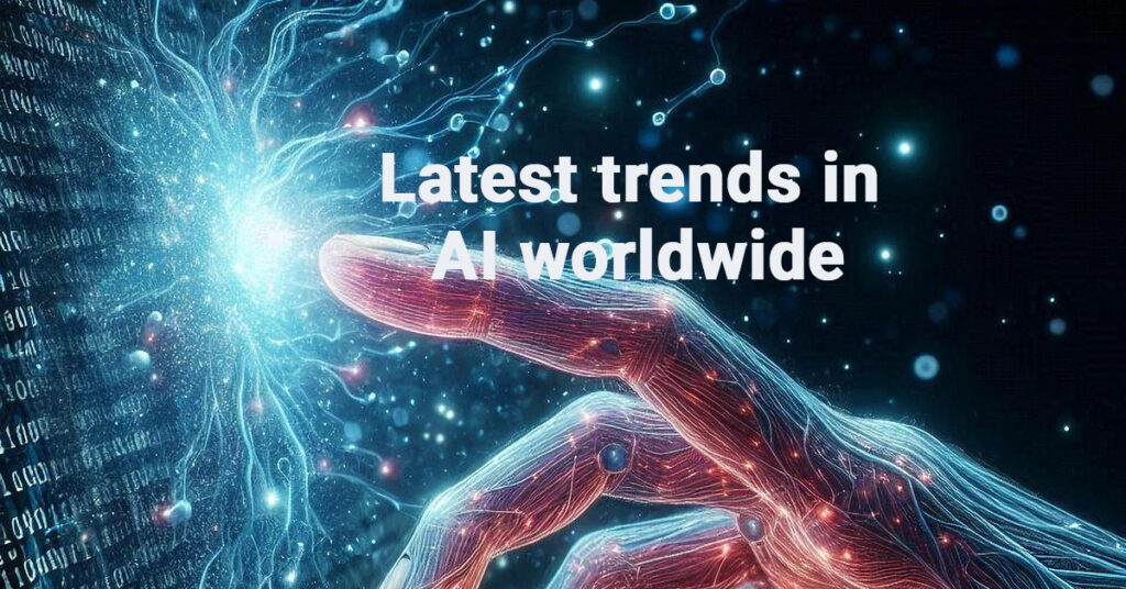 Latest trends in AI worldwide, Latest trends in AI, Artificial Intelligence innovations,